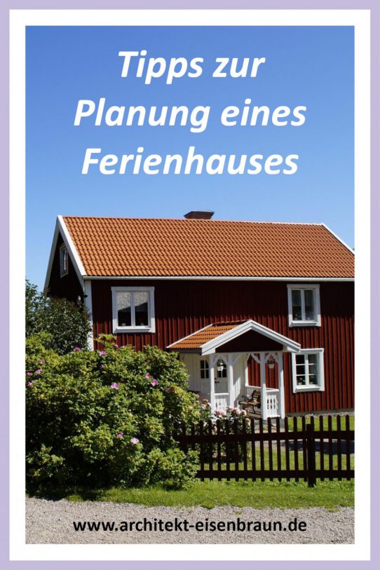 Tipps für die Planung eines Ferienhauses mit dem Architekturbüro Eisenbraun