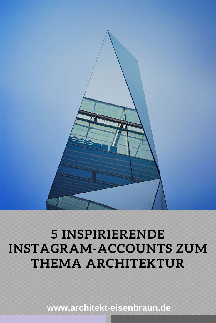 Fünf inspirierende Instagram-Accounts zum Thema Architektur