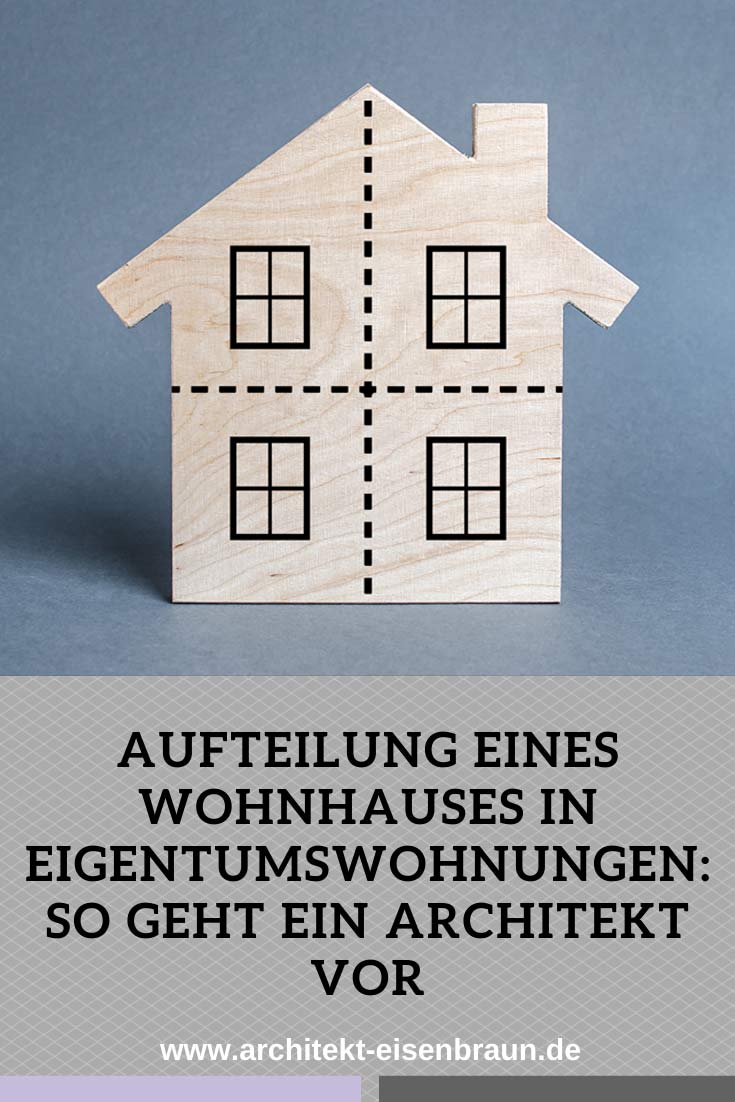 Aufteilung eines Wohnhaus in Eigentumswohnungenohnungen: so geht ein Architekt vor.